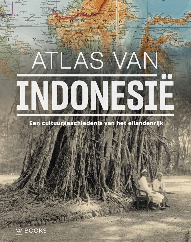 Atlas van Indonesië: een cultuurgeschiedenis van het eilandenrijk Politics & History