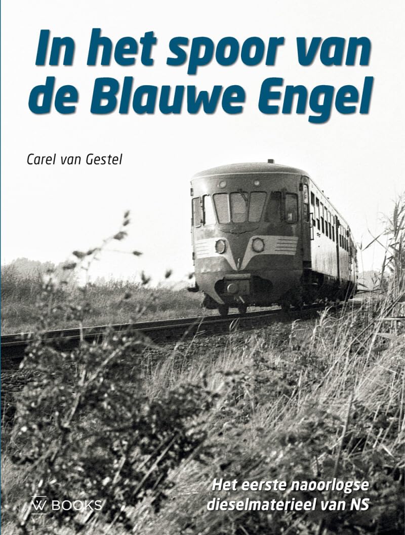 In het spoor van de Blauwe Engel: het eerste naoorlogse dieselmaterieel van NS book