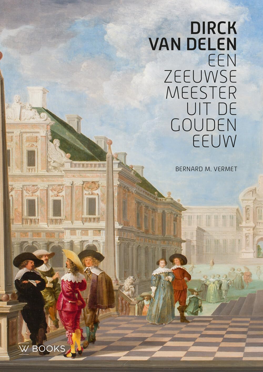 Dirck van Deelen: een Zeeuwse meester uit de Gouden Eeuw Film, Art & Culture