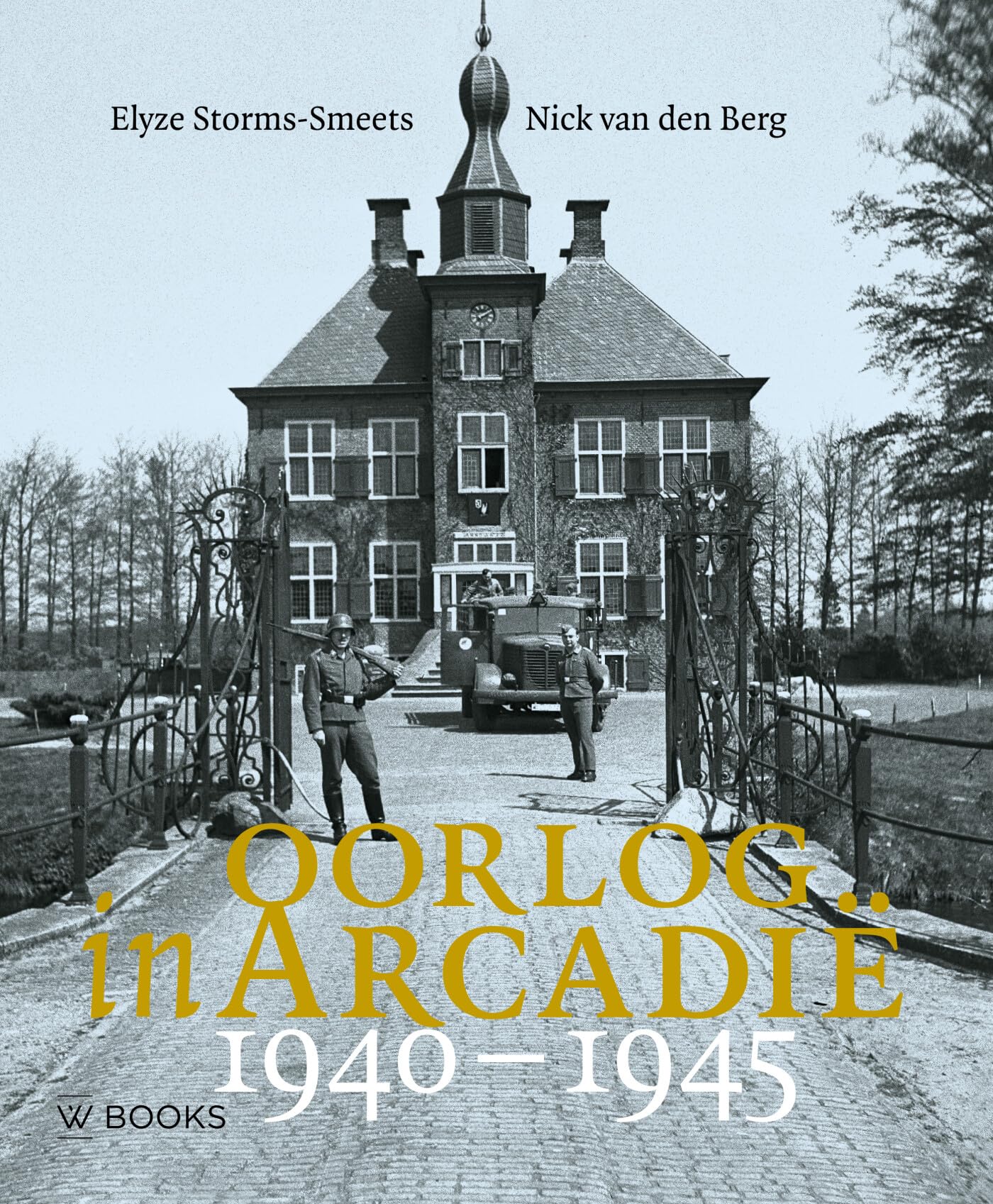 Oorlog in Arcadië 1940-1945: Nederlandse kastelen en landgoederen in de Tweede Wereldoorlog book