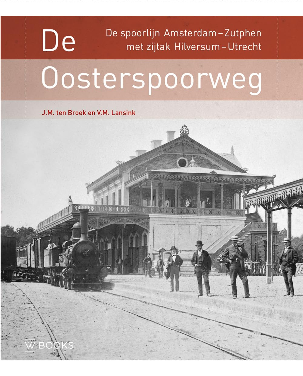 De Oosterspoorweg: De spoorlijn Amsterdam-Zutphen met zijtak Hilversum-Utrecht book