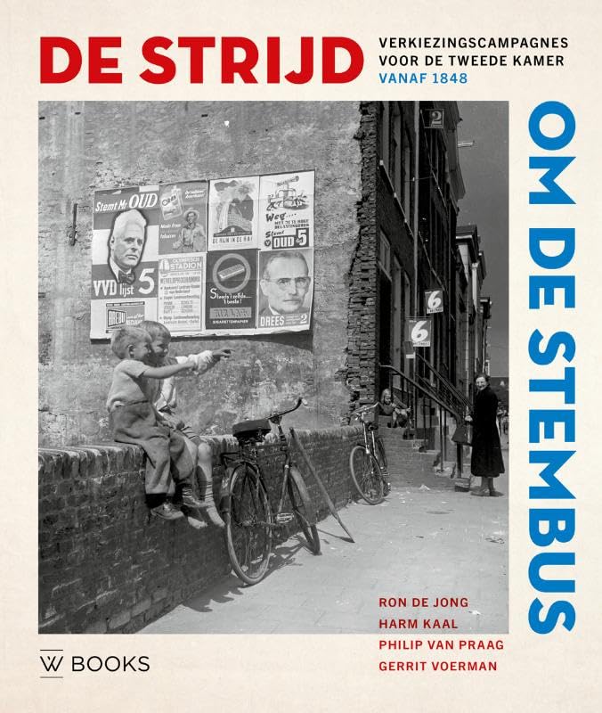 De strijd om de stembus: Verkiezingscampagnes voor de Tweede Kamer vanaf 1848 book