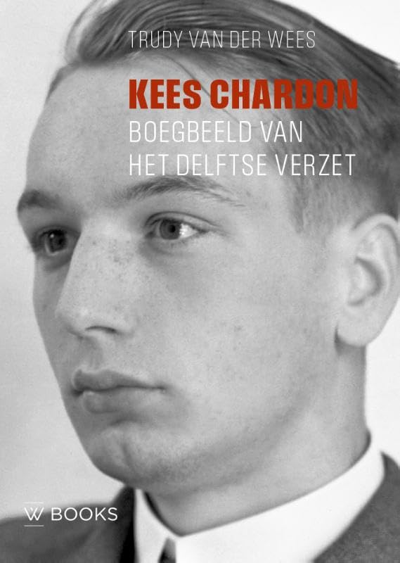 Kees Chardon 1919-1945: Boegbeeld van het Delftse verzet book