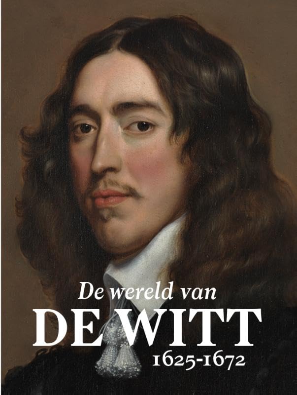 De wereld van De Witt: 1625-1672 Memories