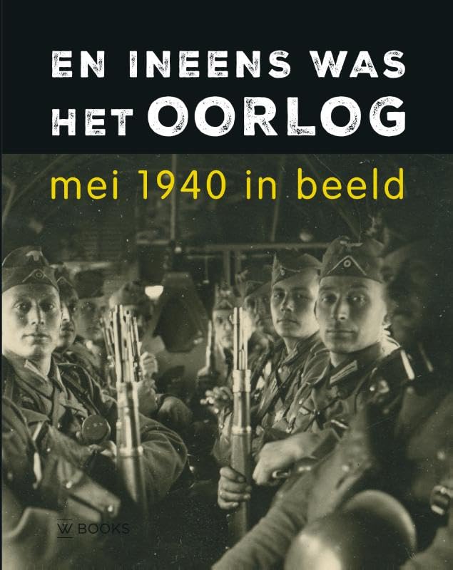En ineens was het oorlog: Mei 1940 in beeld book