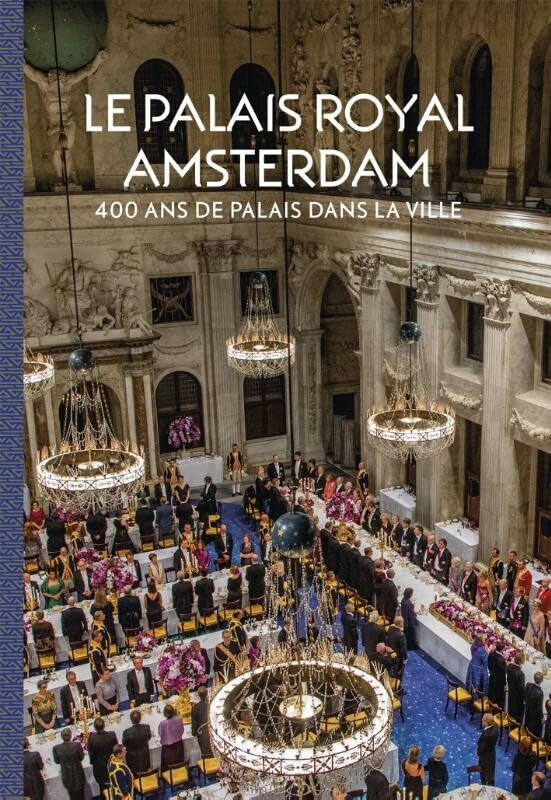 Le Palais Royal Amsterdam: 400 Ans de Palais dans la Ville book