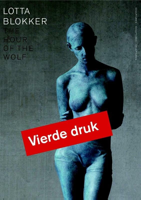 Lotta Blokker: the hour of the wolf : sculpturen = sculptures = Skulpturen Film, Art & Culture