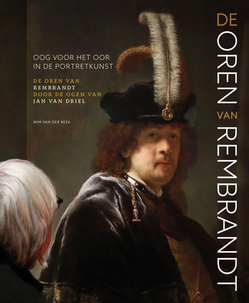 Oog voor het oor: de oren van Rembrandt door de ogen van Jan van Driel book