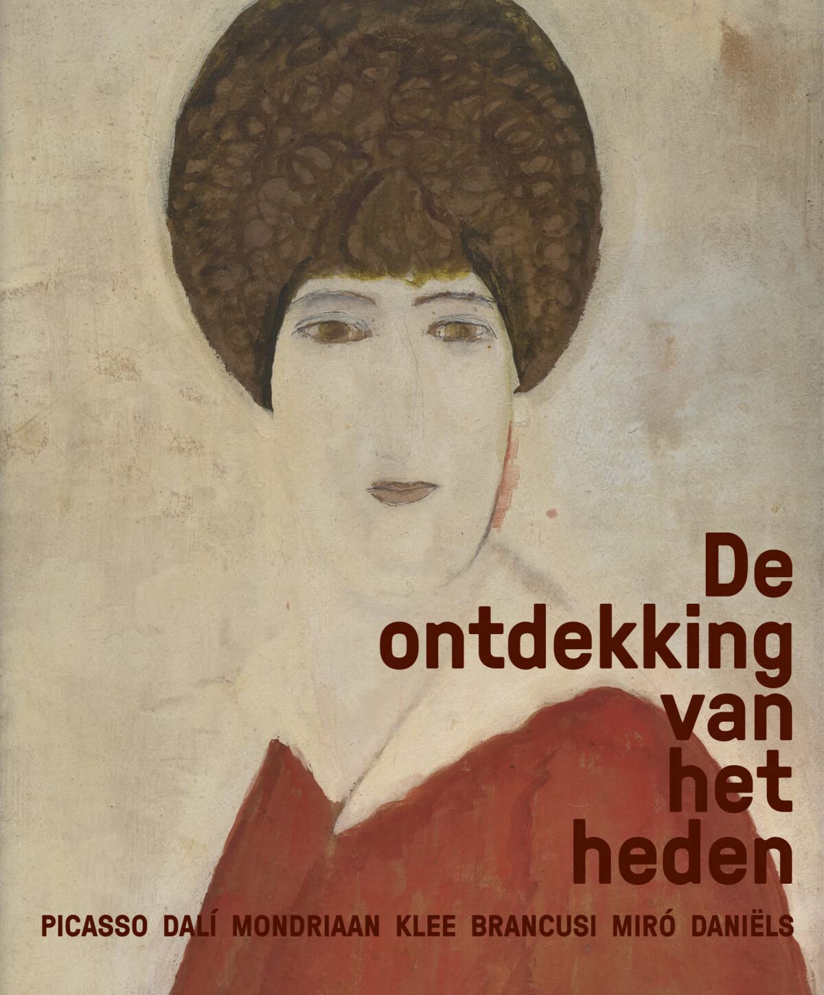 De ontdekking van het heden: Picasso Dalí Mondriaan Klee Brancusi Miró Daniëls book