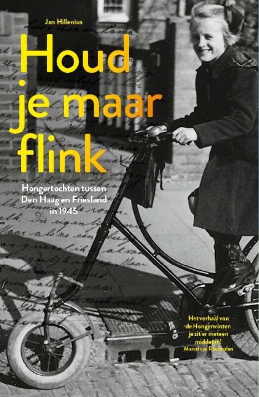 Houd je maar flink: Hongertochten tussen Den Haag en Friesland in de winter van 1945 Politics & History