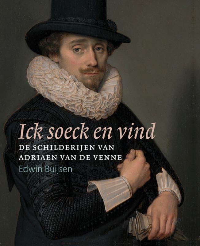 Ick soeck en vind: De schilderijen van Adriaen van de Venne Film, Art & Culture