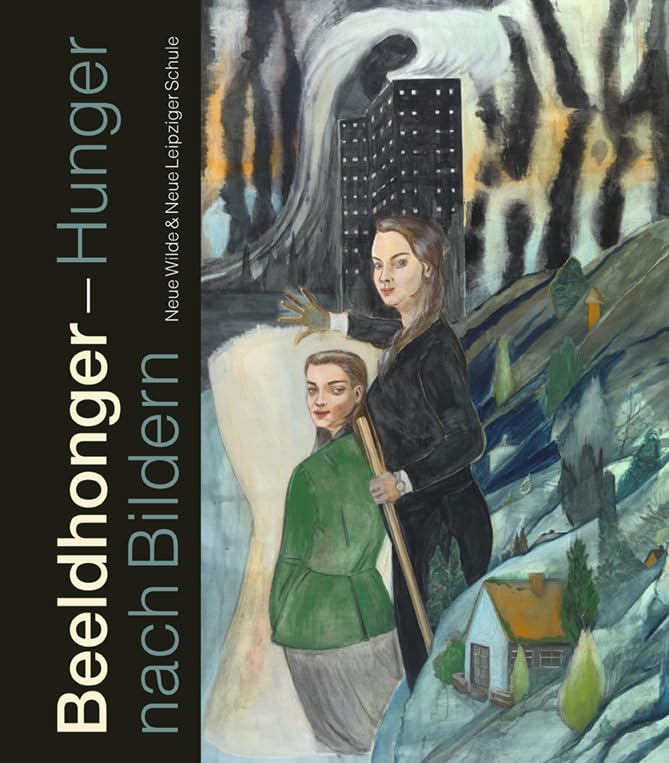 Beeldhonger: Neue Wilde en Neue Leipziger Schule book