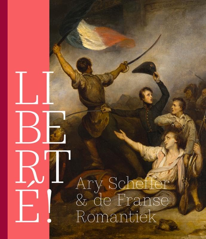 Liberté: Ary Scheffer en de Franse Romantiek book