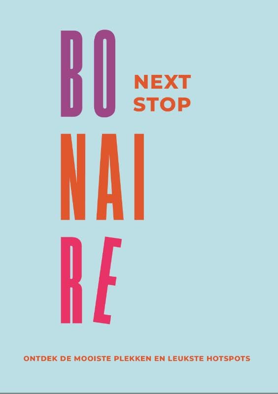 Next stop Bonaire: ontdek de mooiste plekken en leukste hotspots book