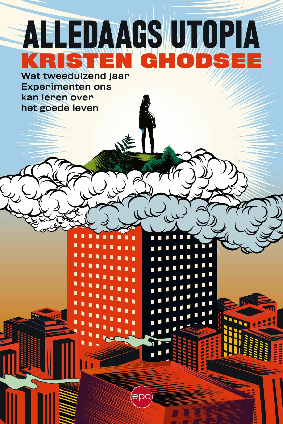 Alledaags Utopia: wat tweeduizend jaar experimenteren ons kan leren over het goede leven book