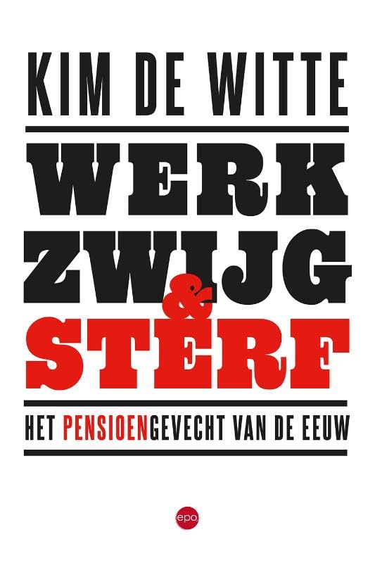 Werk, zwijg en sterf: Het pensioengevecht van de eeuw book