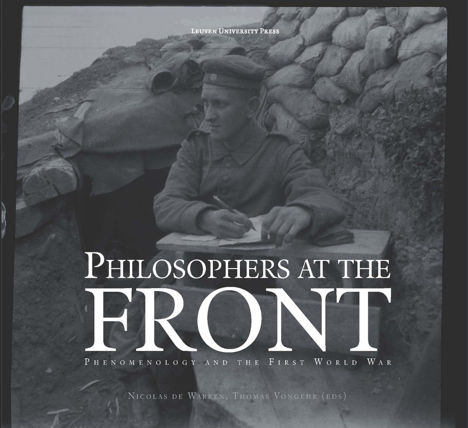 Philosophers at the Front: Phenomenology and the First World War Philosophy