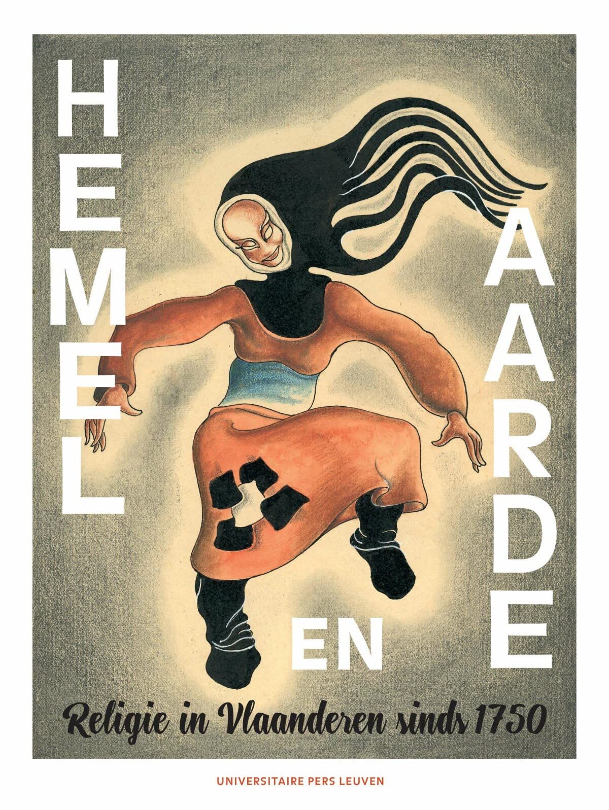 Hemel en aarde: religie in Vlaanderen sinds 1750 book