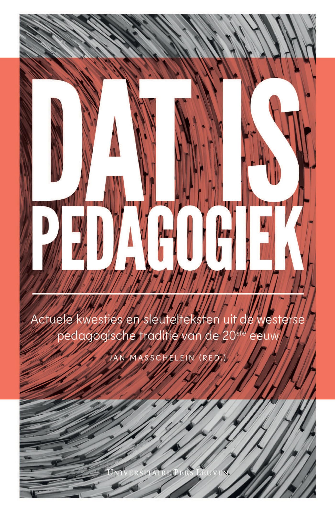Dat is pedagogiek: actuele kwesties en sleutelteksten uit de Westerse pedagogische traditie van de 20ste eeuw book