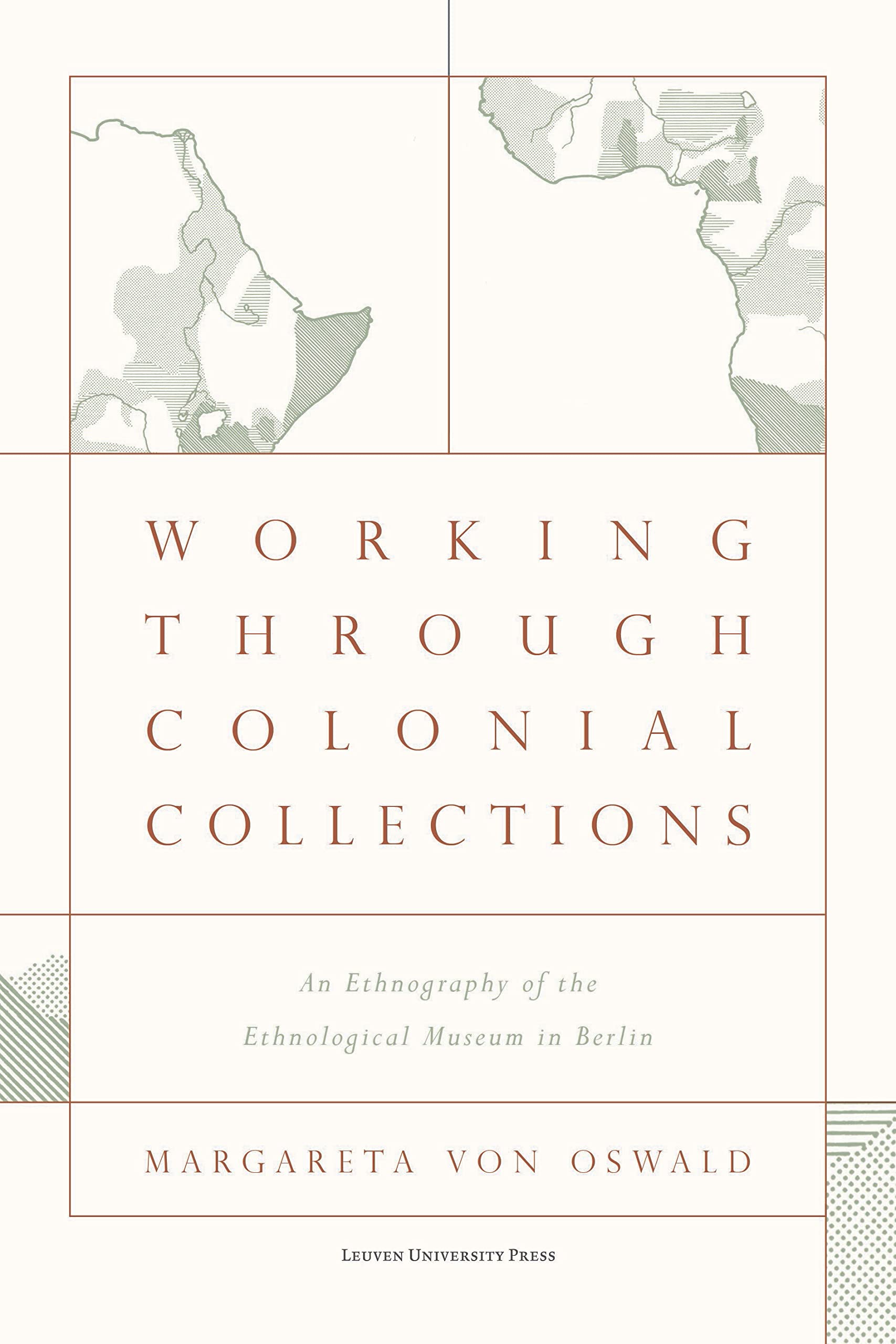 Working Through Colonial Collections: An Ethnography of the Ethnological Museum in Berlin Social Sciences