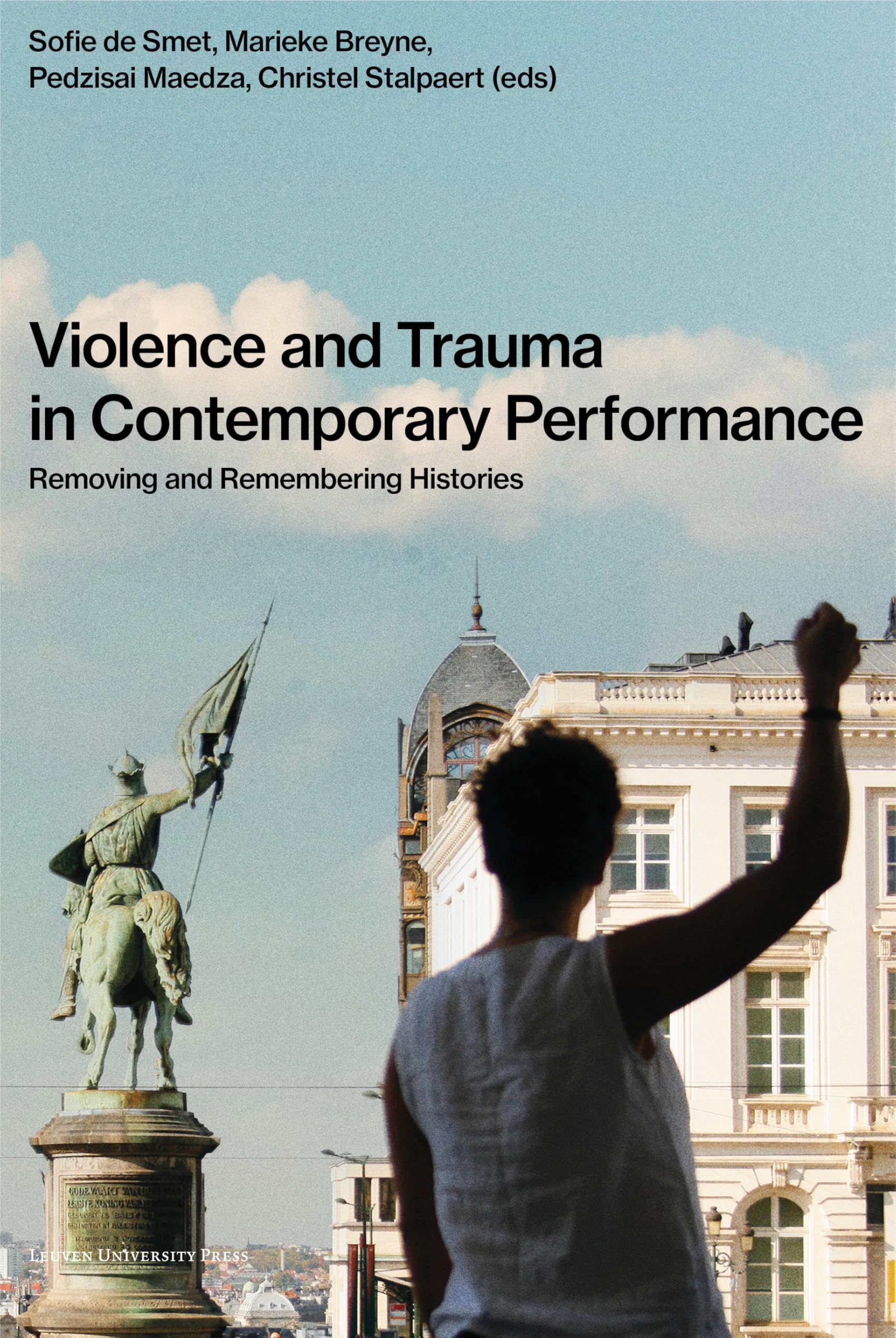 Violence and Trauma in Contemporary Performance: Removing and Remembering Histories Social Sciences