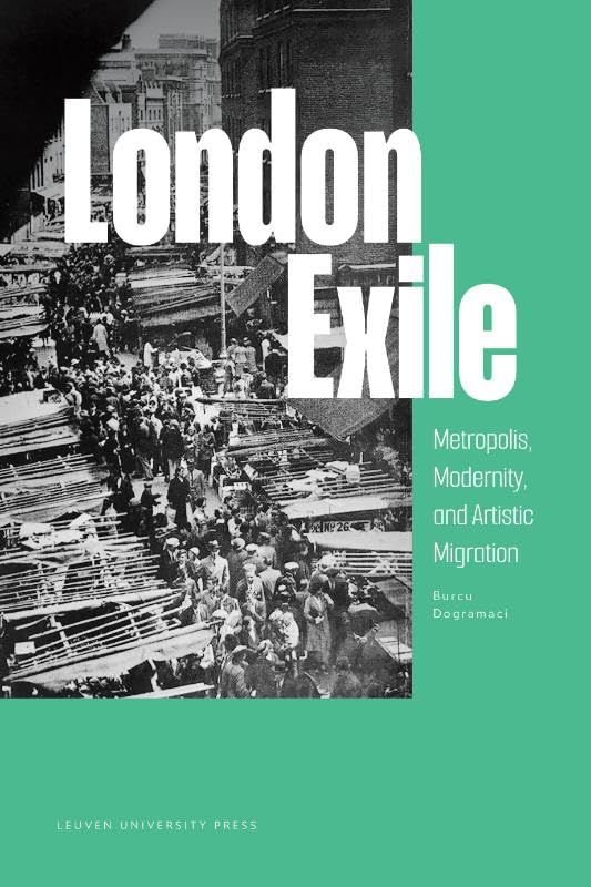 London Exile: Metropolis, Modernity and Artistic Migration Social Sciences