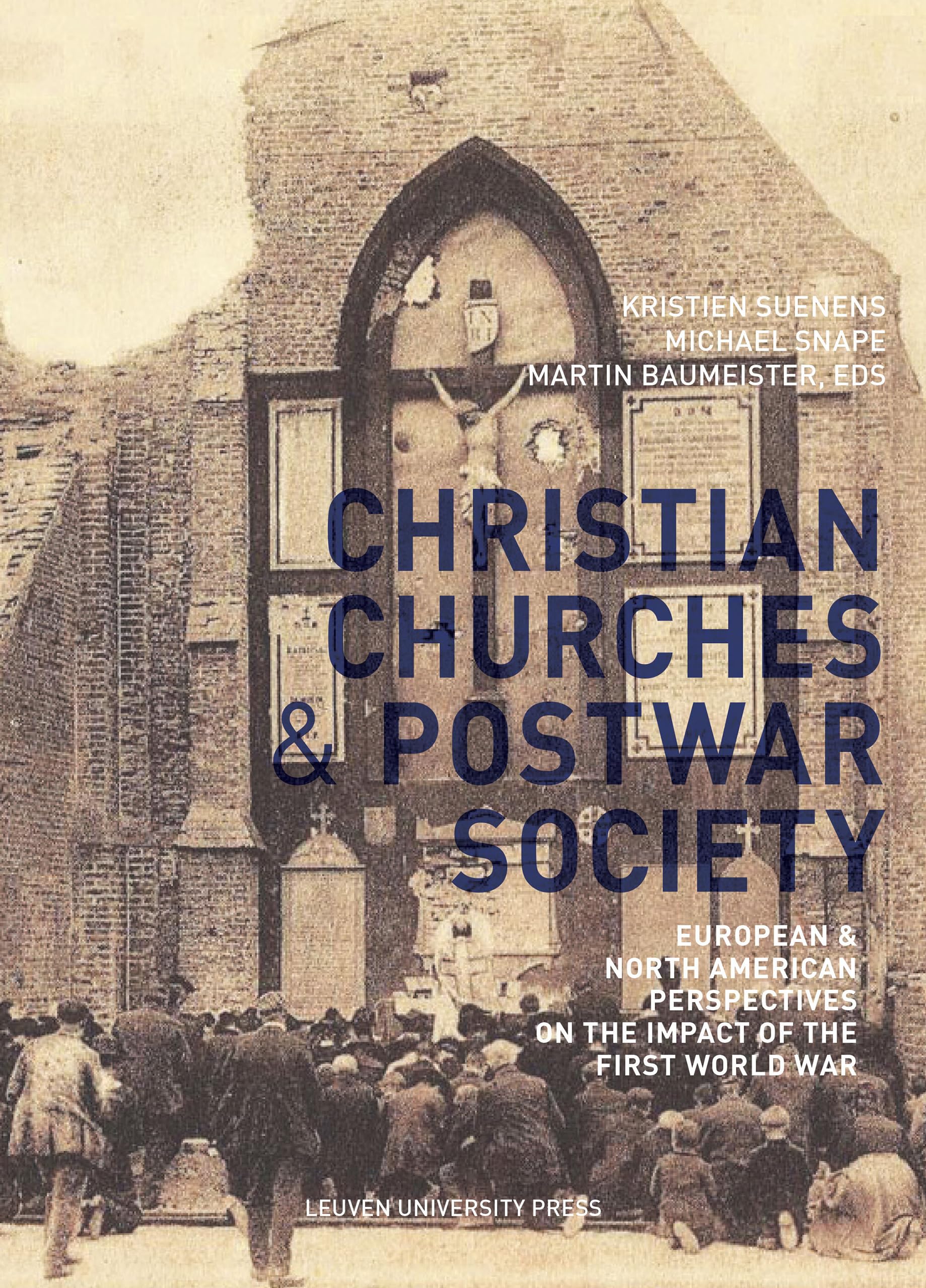 Christian Churches and Postwar Society: European and North American Perspectives on the Impact of the First World War (Kadoc Studies on Religion, Culture and Society) Philosophy