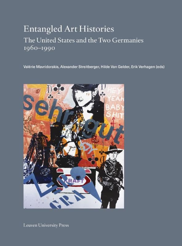 Entangled Art Histories: The United States and the Two Germanies 1960-1990 (Lieven Gevaert) Film, Art & Culture