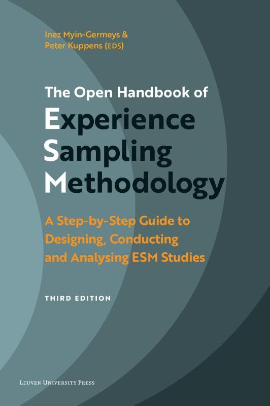 The Open Handbook of Experience Sampling Methodology - Third edition: A Step-by-Step Guide to Designing, Conducting and Analysing ESM Studies Psychology