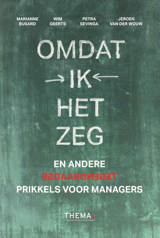 Omdat ik het zeg en andere tegendraadse prikkels voor managers: en andere tegendraadse prikkels voor managers book