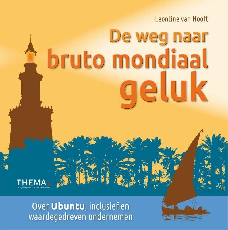 De weg naar bruto mondiaal geluk: over Ubuntu, inclusief en waardegedreven ondernemen book