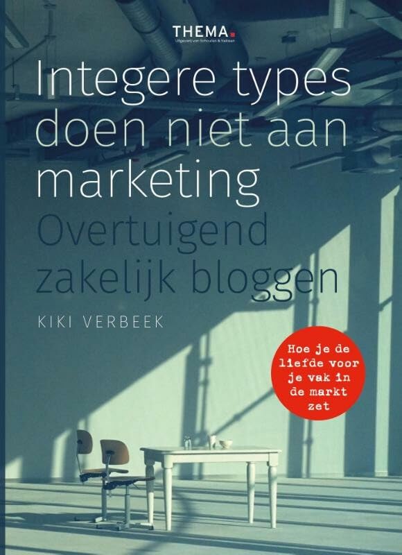 Integere types doen niet aan marketing: overtuigend zakelijk bloggen book