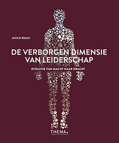 De verborgen dimensie van leiderschap: evolutie van macht naar kracht book