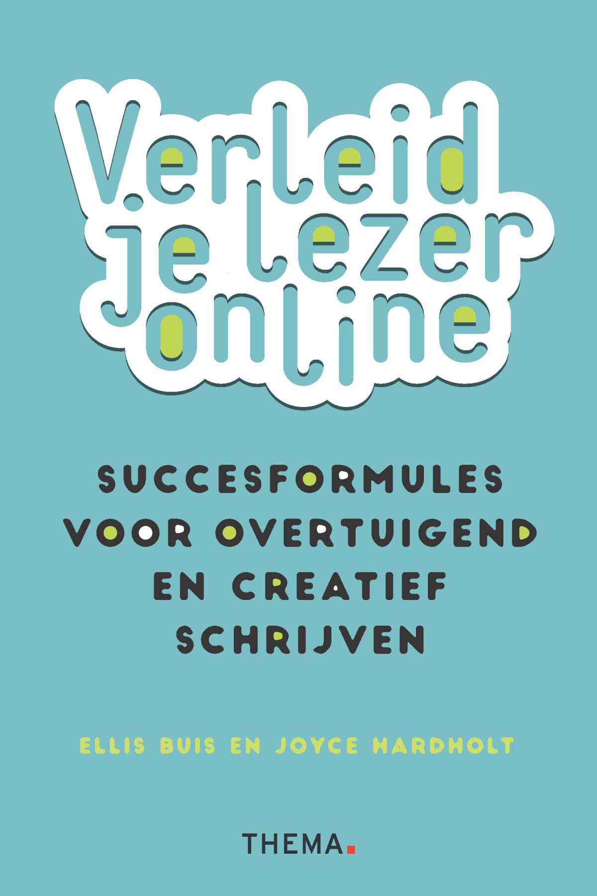 Verleid je lezer online: succesformules voor overtuigend en creatief schrijven Business, Finance & Career