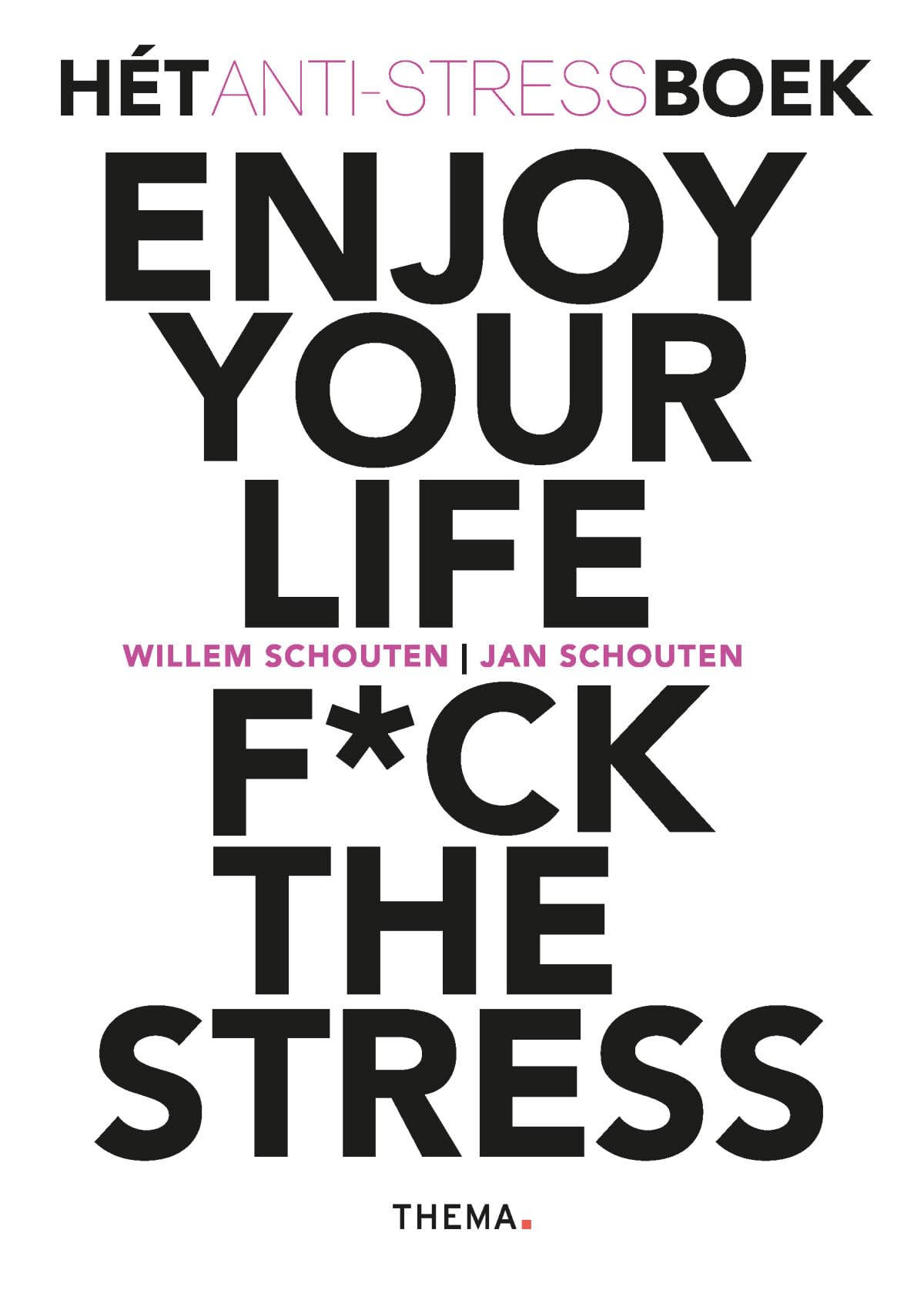 Enjoy your life, f*ck the stress: hét anti-stressboek book