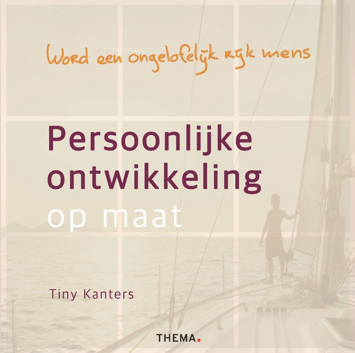Persoonlijke ontwikkeling op maat: Word een ongelofelijk rijk mens book