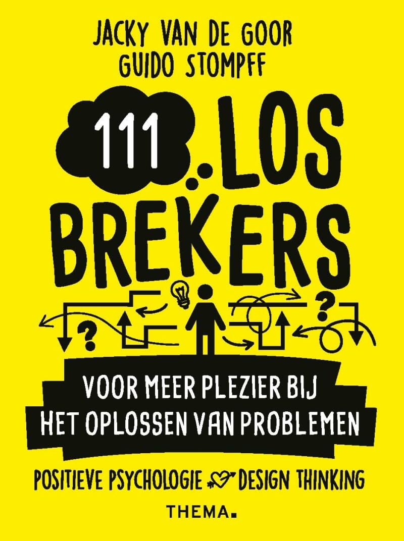 111 losbrekers voor meer plezier bij het oplossen van problemen: positieve psychologie loves design thinking book