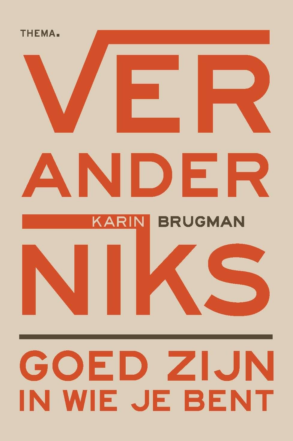 Verander niks: goed zijn in wie je bent Books