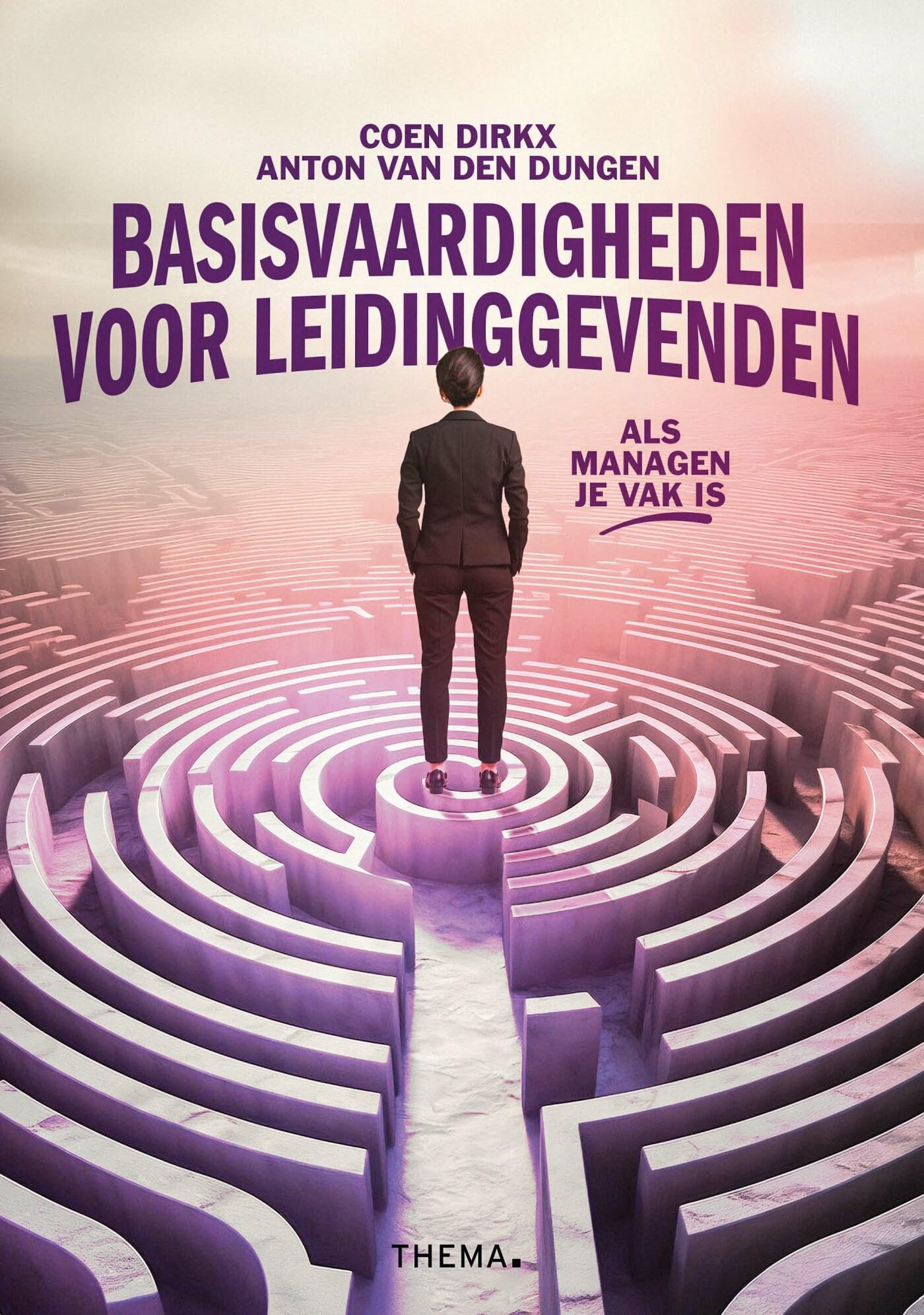 Basisvaardigheden voor leidinggevenden: als managen je vak is book