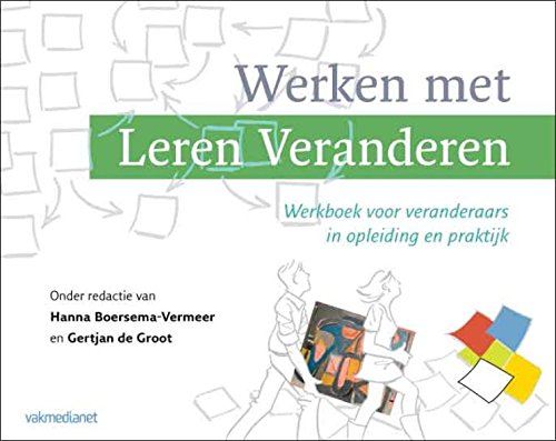 Werken met Leren Veranderen: werkboek voor veranderaars in opleiding en praktijk book