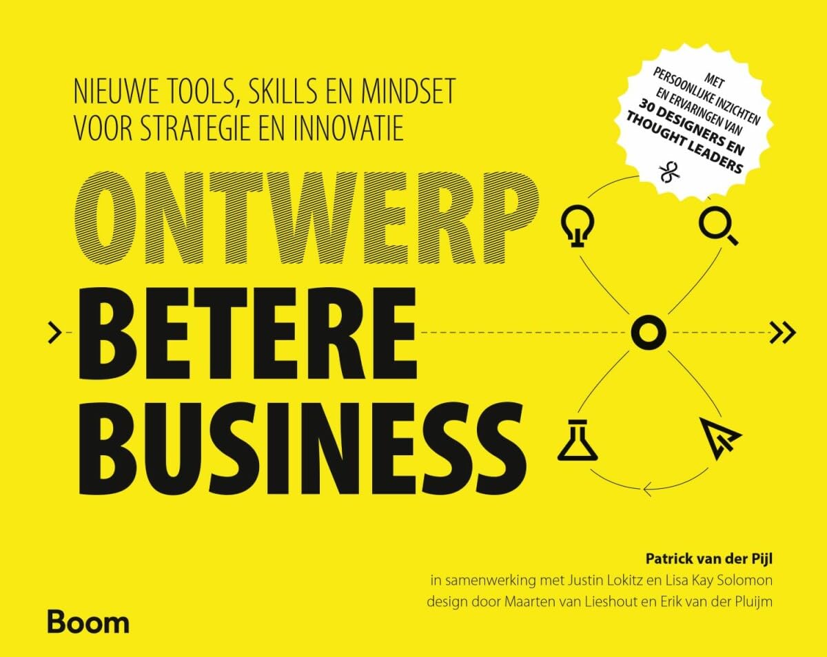 Ontwerp betere business: nieuwe tools, skills en mindset voor strategie en innovatie book