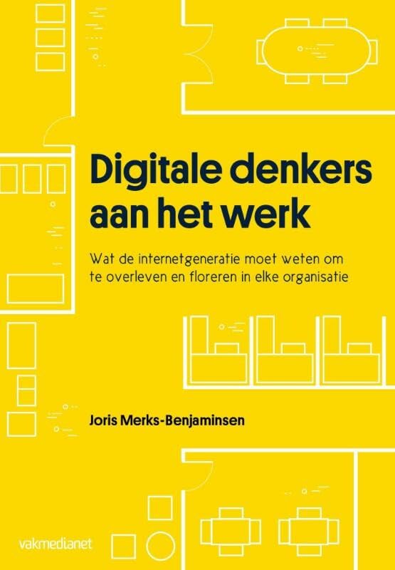 Digitale denkers aan het werk: wat de internetgeneratie moet weten om te overleven en floreren in elke organisatie Business, Finance & Career