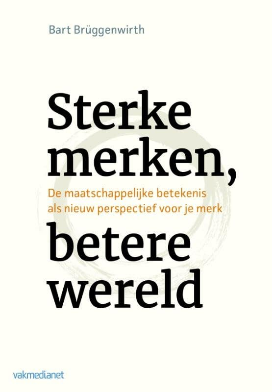 Sterke merken, betere wereld: de maatschappelijke betekenis als nieuw perspectief voor je merk book