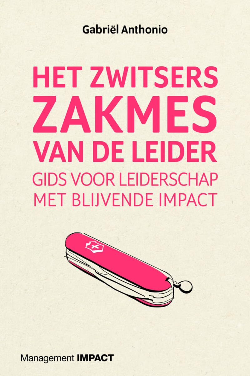 Het Zwitsers zakmes van de leider: gids voor leiderschap met blijvende impact book