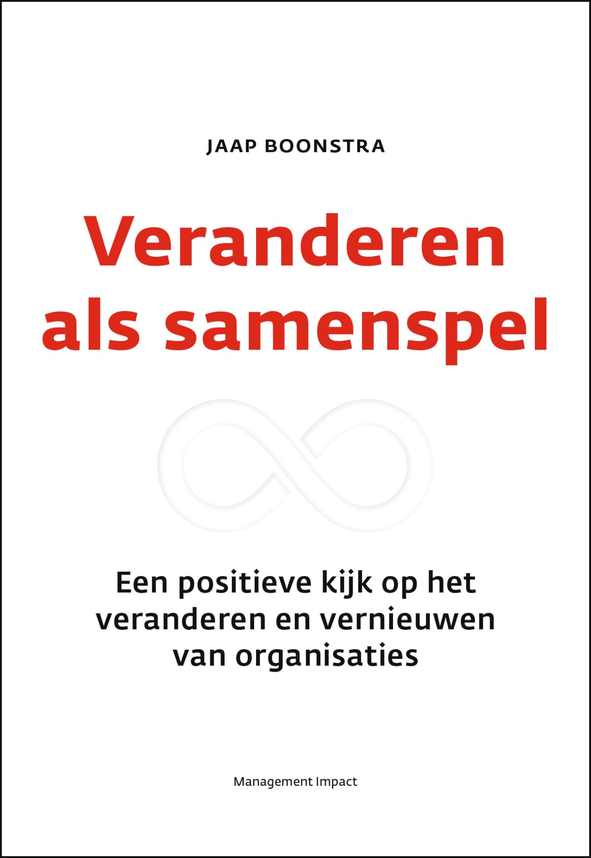 Veranderen als samenspel: Een positieve kijk op het veranderen en vernieuwen van organisaties Business, Finance & Career