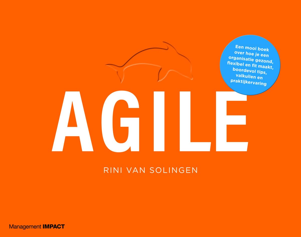 Agile: een mooi boek over hoe je een organisatie gezond, flexibel en fit maakt, boordevol tips, valkuilen en praktijkervaring book