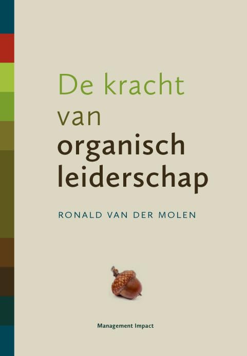 De kracht van organisch leiderschap: hoe je het zelforganiserende vermogen in mensen aanwakkert book