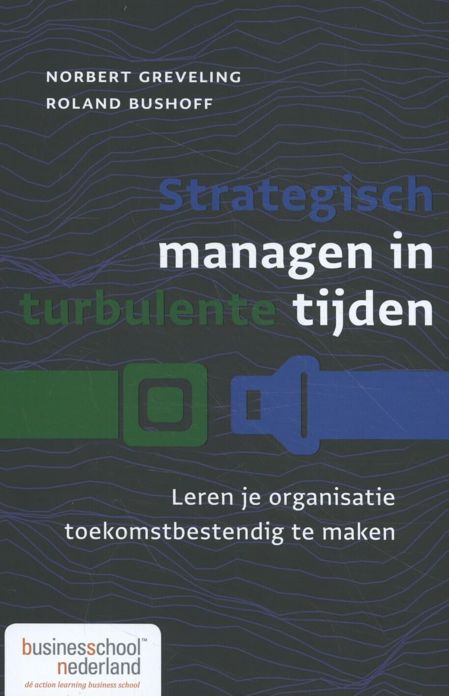 Strategisch managen in turbulente tijden: Leren je organisatie toekomstbestendig te maken book