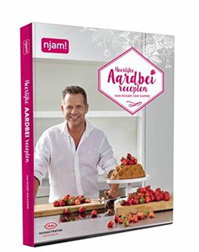 Heerlijke aardbeirecepten van Roger Van Damme Leisure, Home & Garden