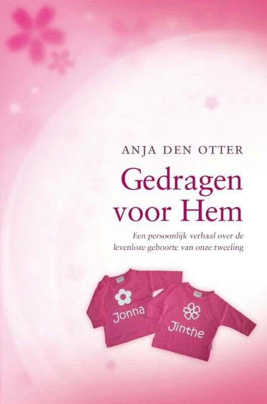 Gedragen voor Hem: een persoonlijk verhaal over de levenloze geboorte van onze tweeling book